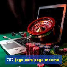 757 jogo com paga mesmo